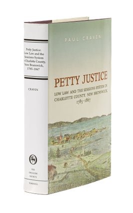 Item #78294 Petty Justice: Low Law and the Sessions System in Charlotte County. Paul Craven