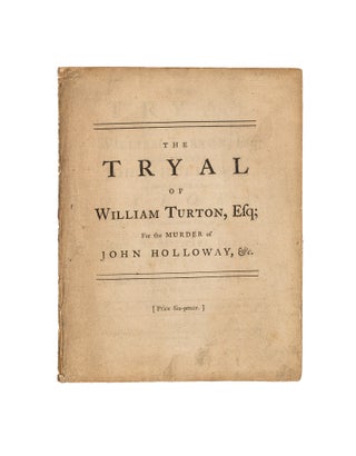 Item #78320 The Tryal of William Turton, Esq; For the Murder of John Holloway. Trial, William...