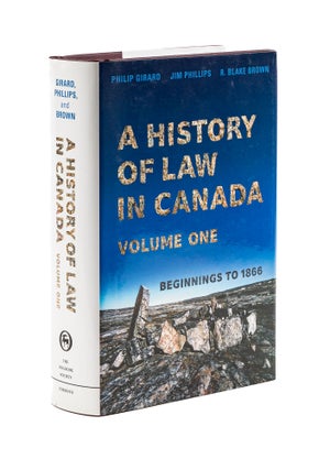 Item #78341 A History of Law in Canada. Volume 1, Beginnings to 1866. Philip Girard, Jim...