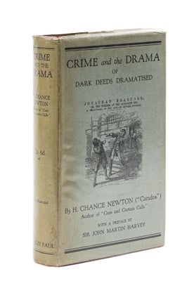 Item #78364 Crime and the Drama, or, Dark Deeds Dramatized. H. Chance Newton, John Martin-Harvey