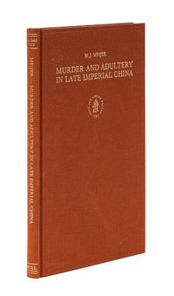 Item #78389 Murder and Adultery in Late Imperial China: A Study of Law & Morality. Marinus Johan...