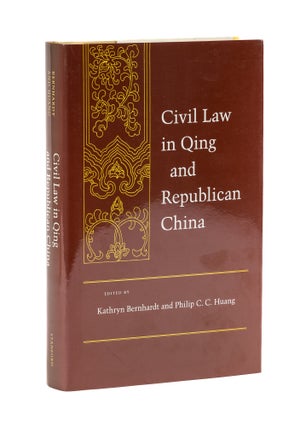 Item #78412 Civil Law in Qing and Republican China. Kathryn Bernhardt, Philip C. C. Huang
