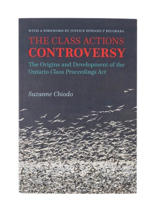 Item #78418 The Class Actions Controversy: the Origins and Development of the. Suzanne Chiodo,...