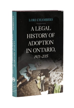 Item #78435 A Legal History of Adoption in Ontario, 1921-2015. Lori Chambers