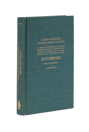 Item #78439 Burke & Hare, the Resurrection Men: a Collection of Contemporary. William Burke,...
