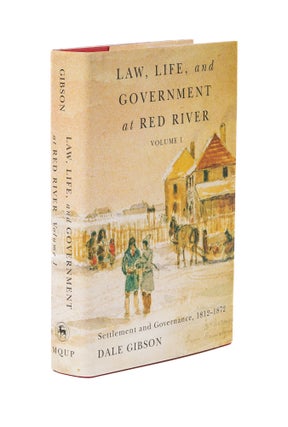 Item #78442 Law, Life, and Government at Red River. Volume 1, Settlement and. Dale Gibson