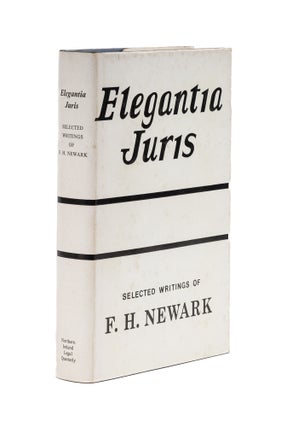 Item #78445 Elegantia Juris: Selected Writings of Francis Headon Newark. Francis Headon Newark,...