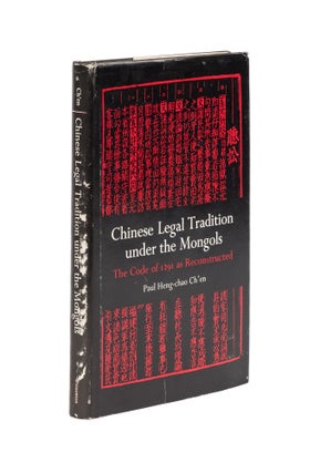 Item #78449 Chinese Legal Tradition under the Mongols: the Code of 1291 as. Paul Heng-Chao Ch'en