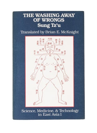 Item #78451 The Washing Away of Wrongs: Forensic Medicine in Thirteenth-Century. Ci Song, Brian...