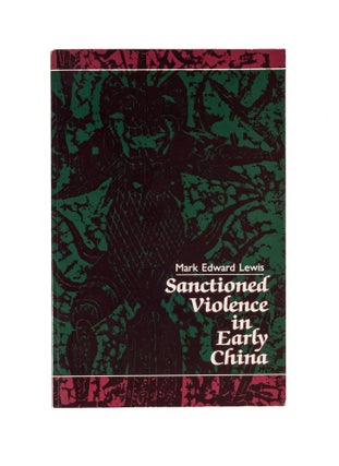 Item #78452 Sanctioned Violence in Early China. Mark Edward Lewis