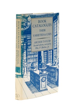 Item #78459 Book Catalogues: their Varieties and Uses. Archer Taylor, William P. Barlow