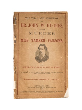 The Trial of Dr. John W. Hughes, for the Murder of Miss Tamzen...