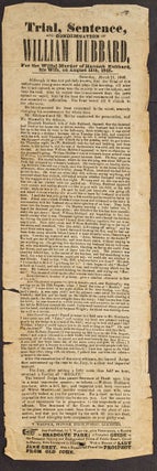Item #78462 Trial, Sentence, And Condemnation of William Hubbard, For the Wilful. Broadside,...