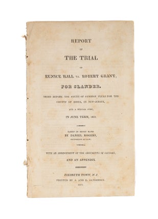 Item #78492 Report of the Trial of Eunice Hall Vs Robert Grant, For Slander. Trial, Eunice Hall,...