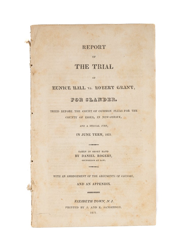 Item #78492 Report of the Trial of Eunice Hall Vs Robert Grant, For Slander. Trial, Eunice Hall, Plaintiff, Robert Grant.