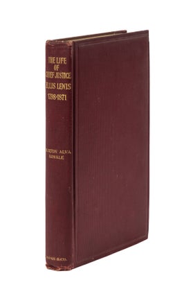 Item #78518 The Life of Chief Justice Ellis Lewis, 1798-1871: of the First. Burton Alva Konkle