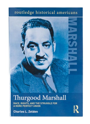 Item #78536 Thurgood Marshall: Race, Rights, and the Struggle for a More. Charles L. Zelden