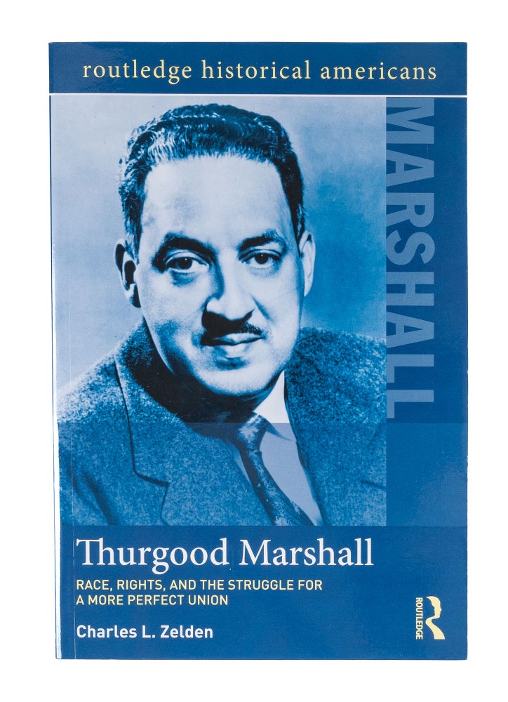 Item #78536 Thurgood Marshall: Race, Rights, and the Struggle for a More. Charles L. Zelden.