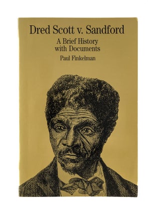 Item #78551 Dred Scott v. Sandford: a Brief History with Documents. Paul Finkelman