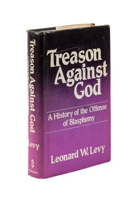 Item #78556 Treason Against God: A History of the Offense of Blasphemy, Signed. Leonard W. Levy