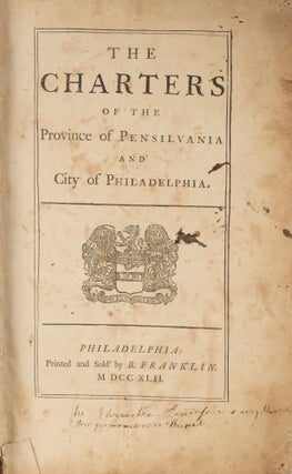 Item #78559 The Charters of the Province of Pensilvania [with] 2 others. Pennsylvania, Benjamin...