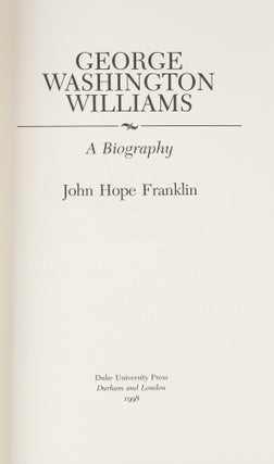 George Washington Williams: a Biography.