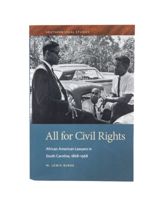 Item #78576 All for Civil Rights: African American Lawyers in South Carolina. W. Lewis Burke