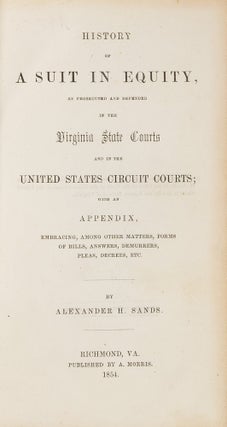 Item #78589 History of a Suit in Equity...in the Virginia State Courts and. Alexander H. Sands