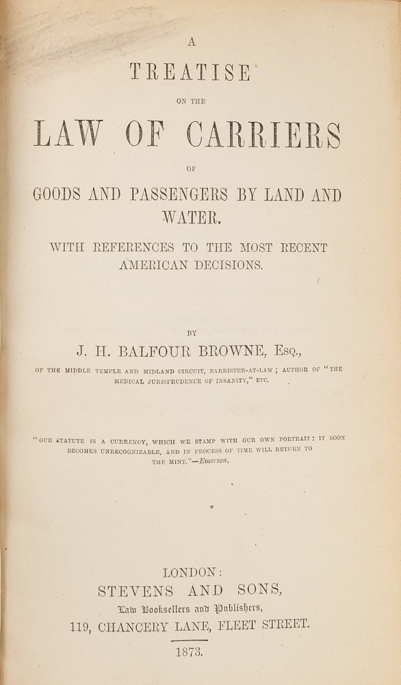 Item #78590 A Treatise on the Law of Carriers of Goods and Passengers by Land. J. H. Balfour Browne.