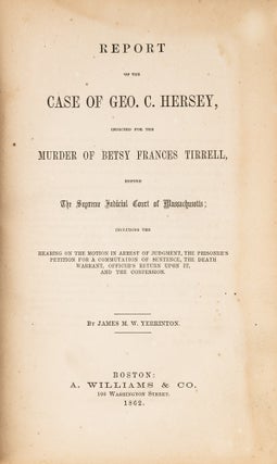 Item #78663 Report of the Case of Geo. C. Hersey, Indicted for the Murder of. Trial, James...