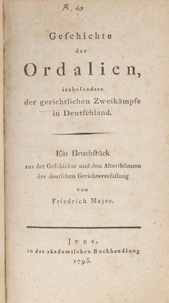 Item #78710 Geschichte der Ordalien, Insbesondere der Gerichtlichen Zweikampfe. Friedrich Majer