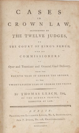 Item #78712 Cases in Crown Law, Determined by the Twelve Judges, By the Court. Thomas Leach,...