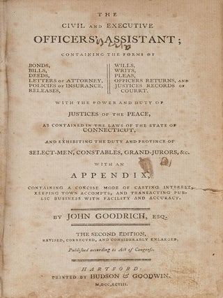 Item #78717 The Civil and Executive Officers' Assistant Containing the Forms of. John Goodrich