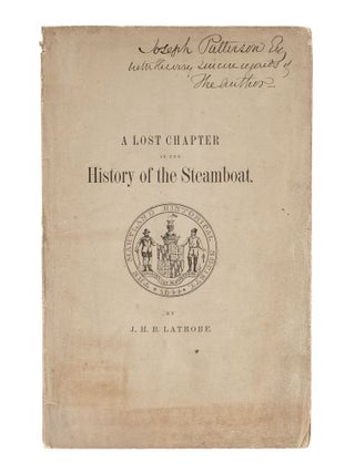 Item #78731 A Lost Chapter in the History of the Steamboat, Inscribed. John H. B. Latrobe