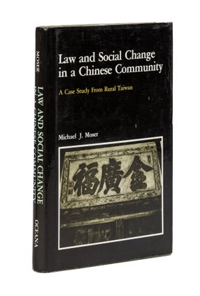 Item #78795 Law and Social Change in a Chinese Community: a Case Study from. Michael J. Moser