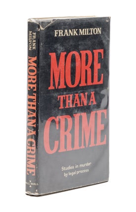 Item #78822 More Than a Crime: Studies in Murder by Legal Process. Frank Milton