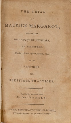 Item #78879 The Trial of Maurice Margarot, Before the High Court of Justiciary. Trial, Maurice...