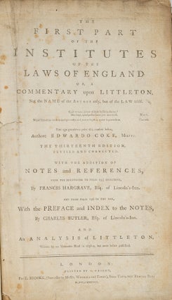 Item #78896 The First Part of the Institutes of the Laws of England. Sir Edward Coke, Francis...
