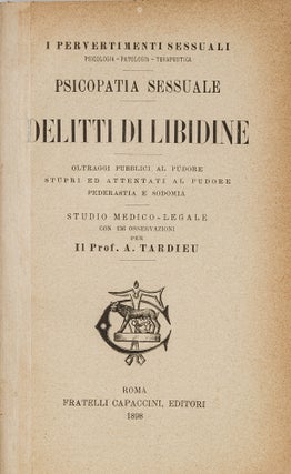 Item #78985 Delitti di Libidine [bound with] Gli Odori ed i Profumi. Auguste Ambroise Tardieu,...