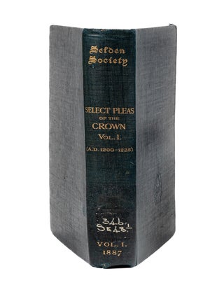 Item #79059 Select Pleas of the Crown Volume I, AD 1200-1225. Vol 1 Selden Society. F. W....