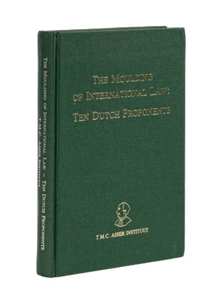 Item #79083 The Moulding of International Law: Ten Dutch Proponents. International Law