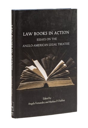 Item #79115 Law Books in Action: Essays on the Anglo-American Legal Treatise. Angela Fernandez,...