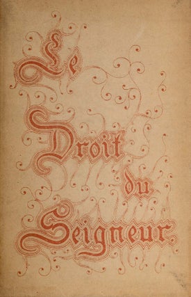 Le Droit du Seigneur au Moyen-Age: Etude Critique et Historique.