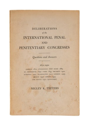 Item #79154 Deliberations of the International Penal and Penitentiary Congresses;. Negley K. Teeters