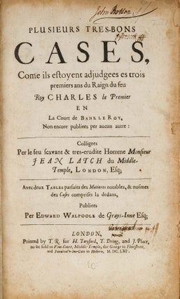 Item #79179 Plusieurs Tres-Bons Cases, Come ils Estoyent Adjudgees es Trois. John Latch, Edward...