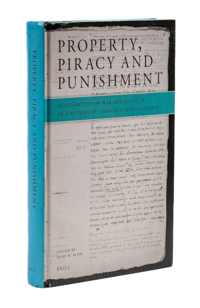 Item #79192 Property, Piracy and Punishment: Hugo Grotius on War and Booty in. H. W. Blom.