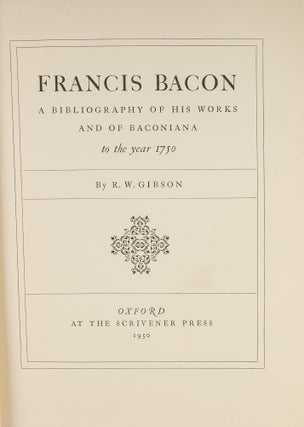 Francis Bacon: A Bibliography of His Works and of Baconiana to...1750.