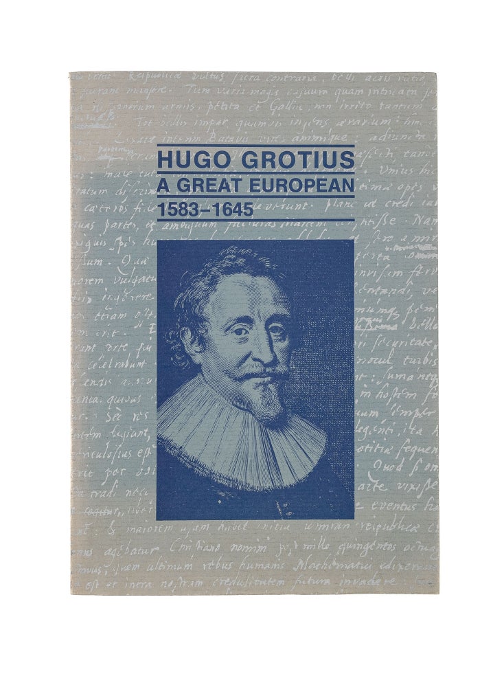 Item #79205 Hugo Grotius: a Great European 1583-1645; Contributions Concerning. Hugo Grotius, Robert Feenstra.