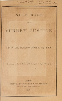 Item #79247 Note Book of a Surrey Justice, Inscribed by the Author. Granville Leveson-Gower