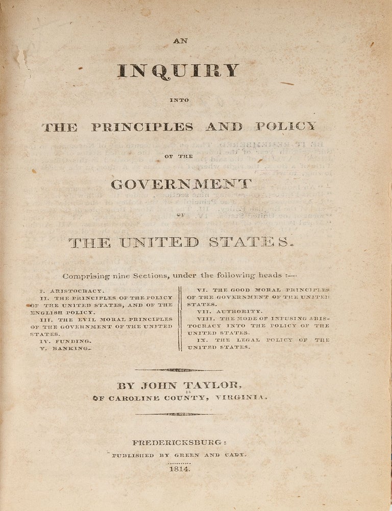 Item #79273 An Inquiry Into the Principles and Policy of the Government of the. John Taylor, Of Caroline.